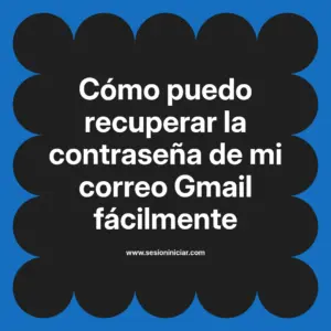 Cómo puedo recuperar la contraseña de mi correo Gmail fácilmente