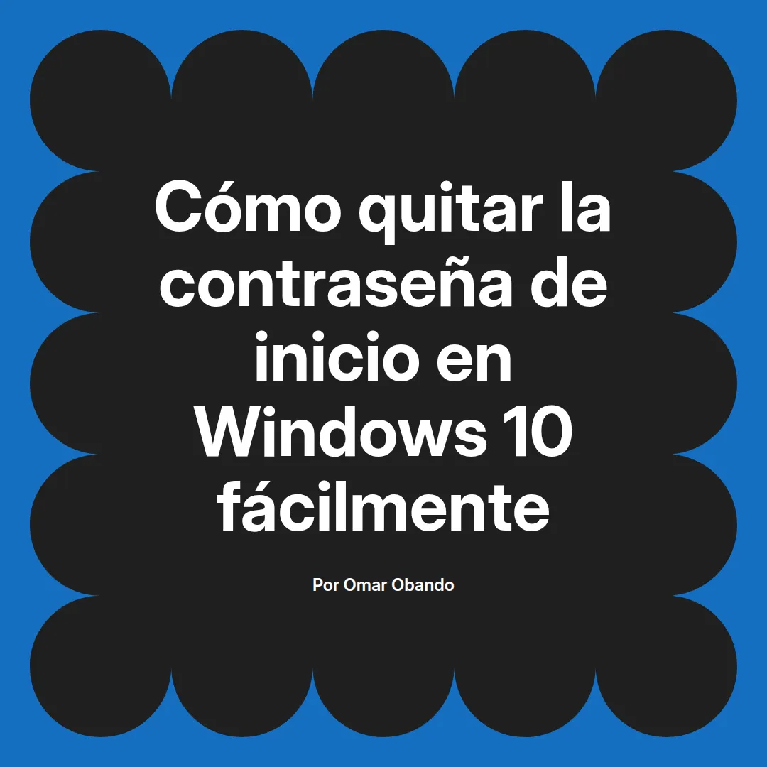 Cómo quitar la contraseña de inicio en Windows 10 fácilmente