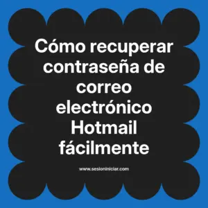 Cómo recuperar contraseña de correo electrónico Hotmail fácilmente