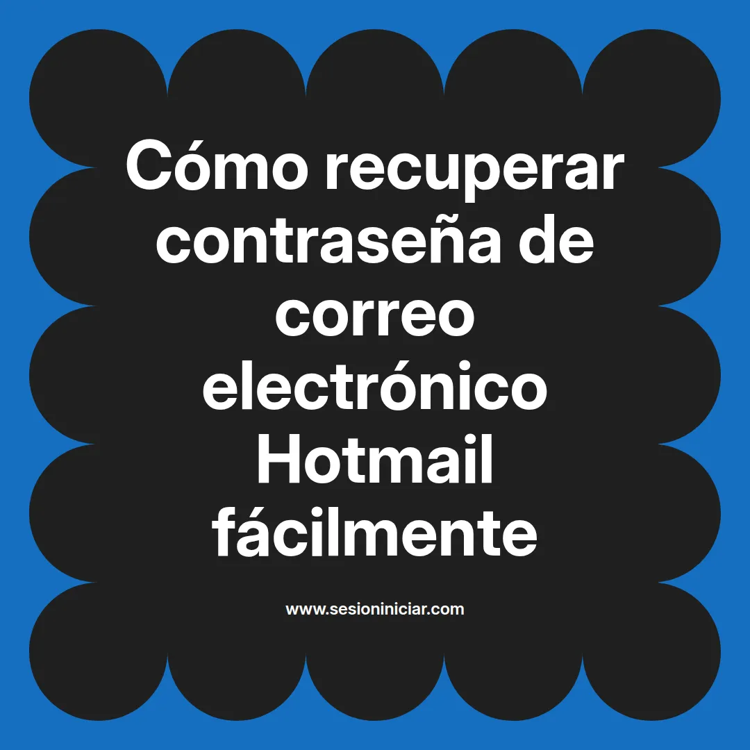 Cómo recuperar contraseña de correo electrónico Hotmail fácilmente