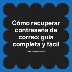 Cómo recuperar contraseña de correo: guía completa y fácil