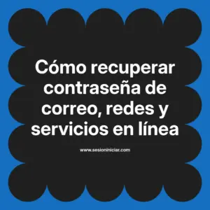 Cómo recuperar contraseña de correo, redes y servicios en línea