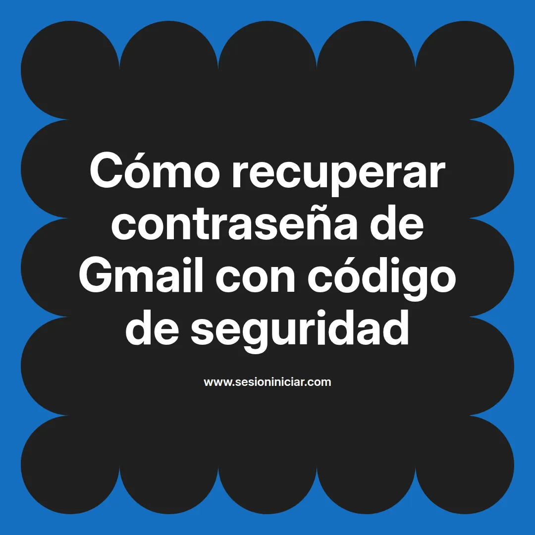Cómo recuperar contraseña de Gmail con código de seguridad