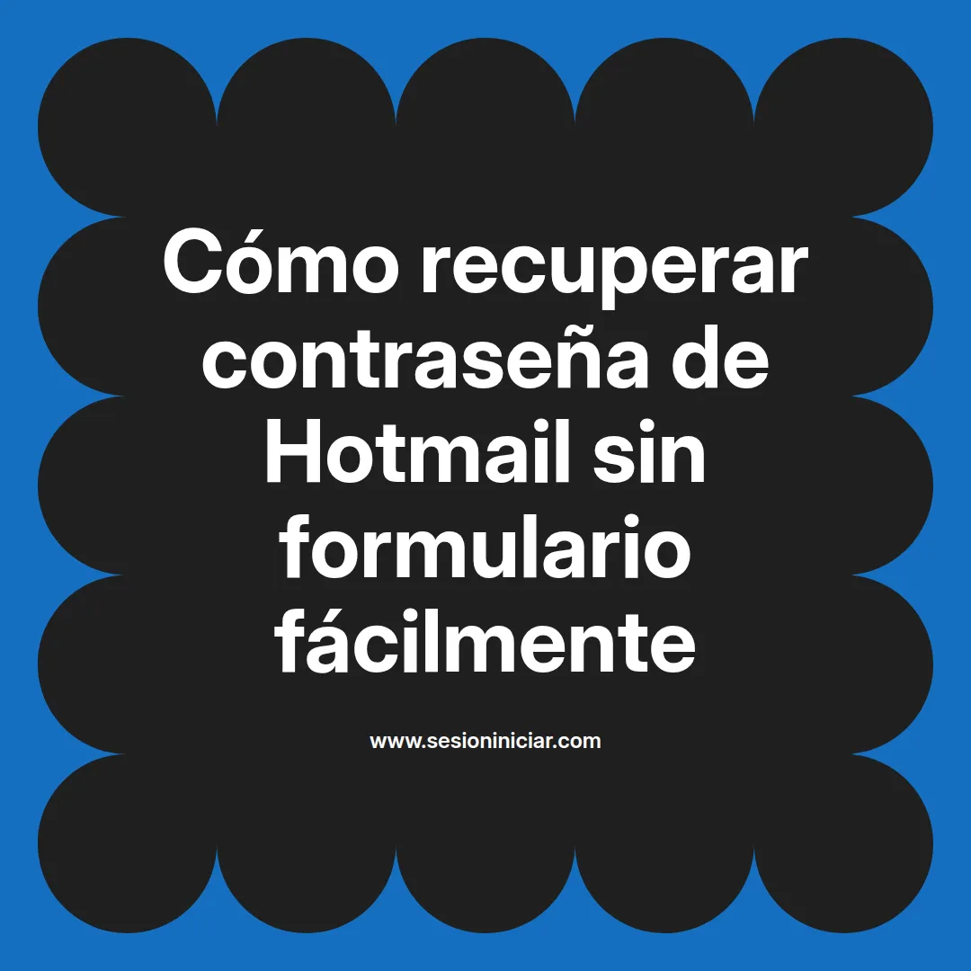 Cómo recuperar contraseña de Hotmail sin formulario fácilmente