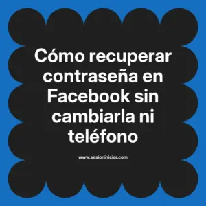Cómo recuperar contraseña en Facebook sin cambiarla ni teléfono