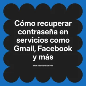 Cómo recuperar contraseña en servicios como Gmail, Facebook y más