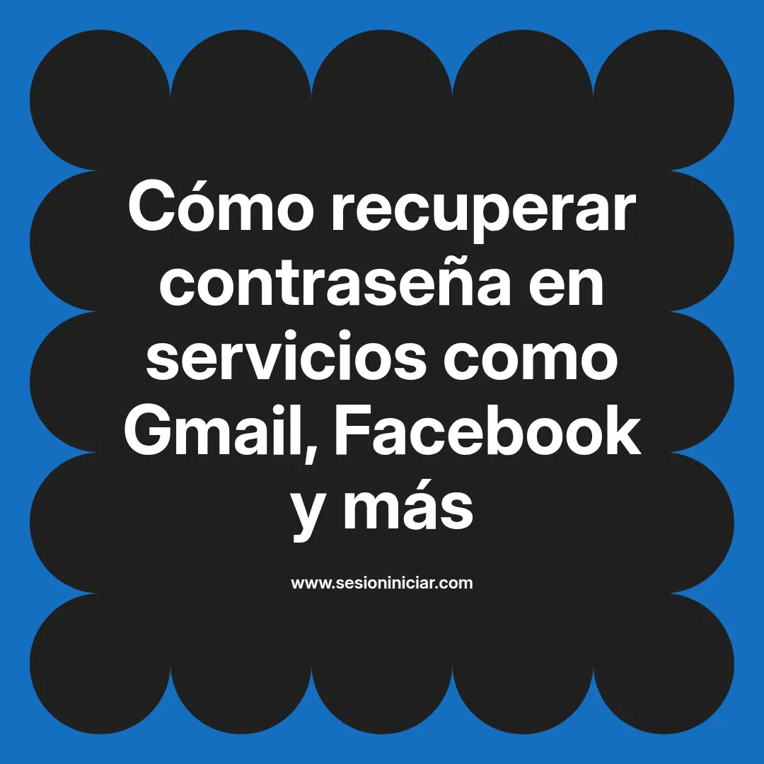 Cómo recuperar contraseña en servicios como Gmail, Facebook y más