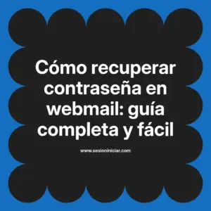 Cómo recuperar contraseña en webmail: guía completa y fácil