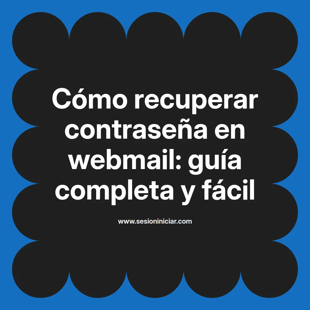Cómo recuperar contraseña en webmail: guía completa y fácil