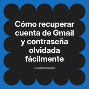 Cómo recuperar cuenta de Gmail y contraseña olvidada fácilmente
