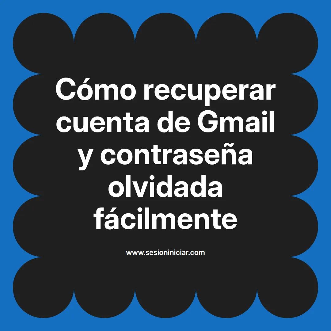 Cómo recuperar cuenta de Gmail y contraseña olvidada fácilmente