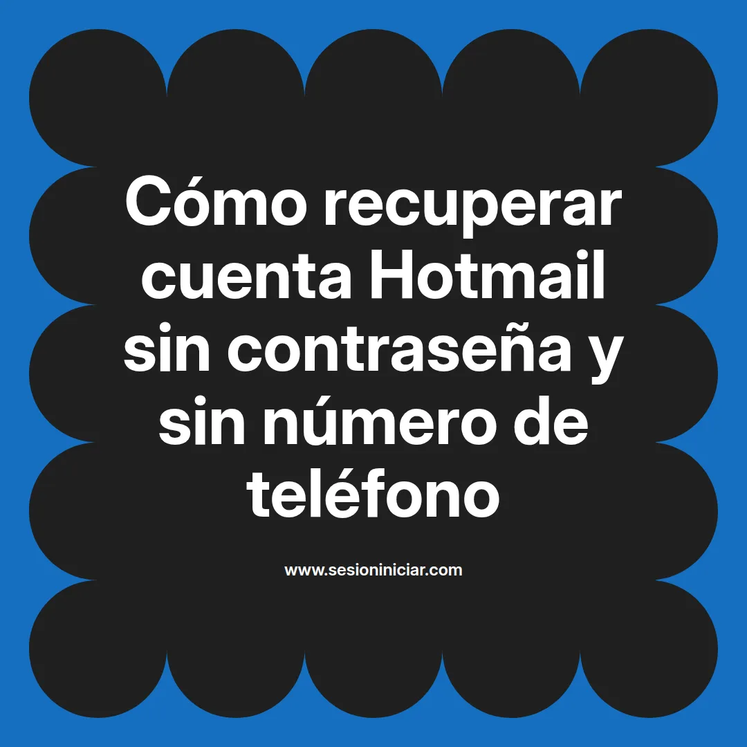 Cómo recuperar cuenta Hotmail sin contraseña y sin número de teléfono