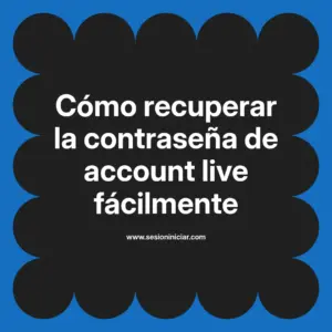 Cómo recuperar la contraseña de account live fácilmente