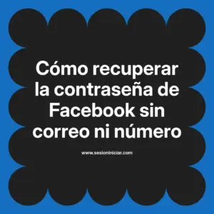 Cómo recuperar la contraseña de Facebook sin correo ni número