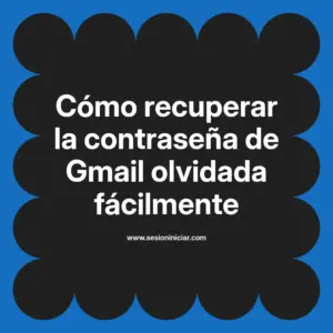 Cómo recuperar la contraseña de Gmail olvidada fácilmente