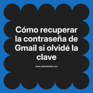 Cómo recuperar la contraseña de Gmail si olvidé la clave