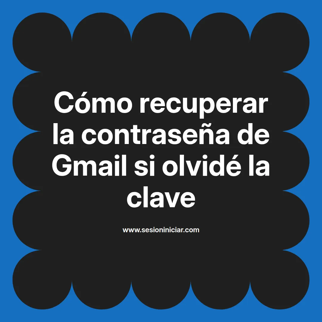 Cómo recuperar la contraseña de Gmail si olvidé la clave