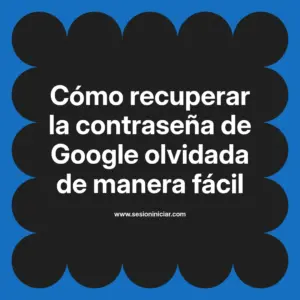 Cómo recuperar la contraseña de Google olvidada de manera fácil