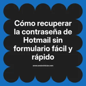 Cómo recuperar la contraseña de Hotmail sin formulario fácil y rápido