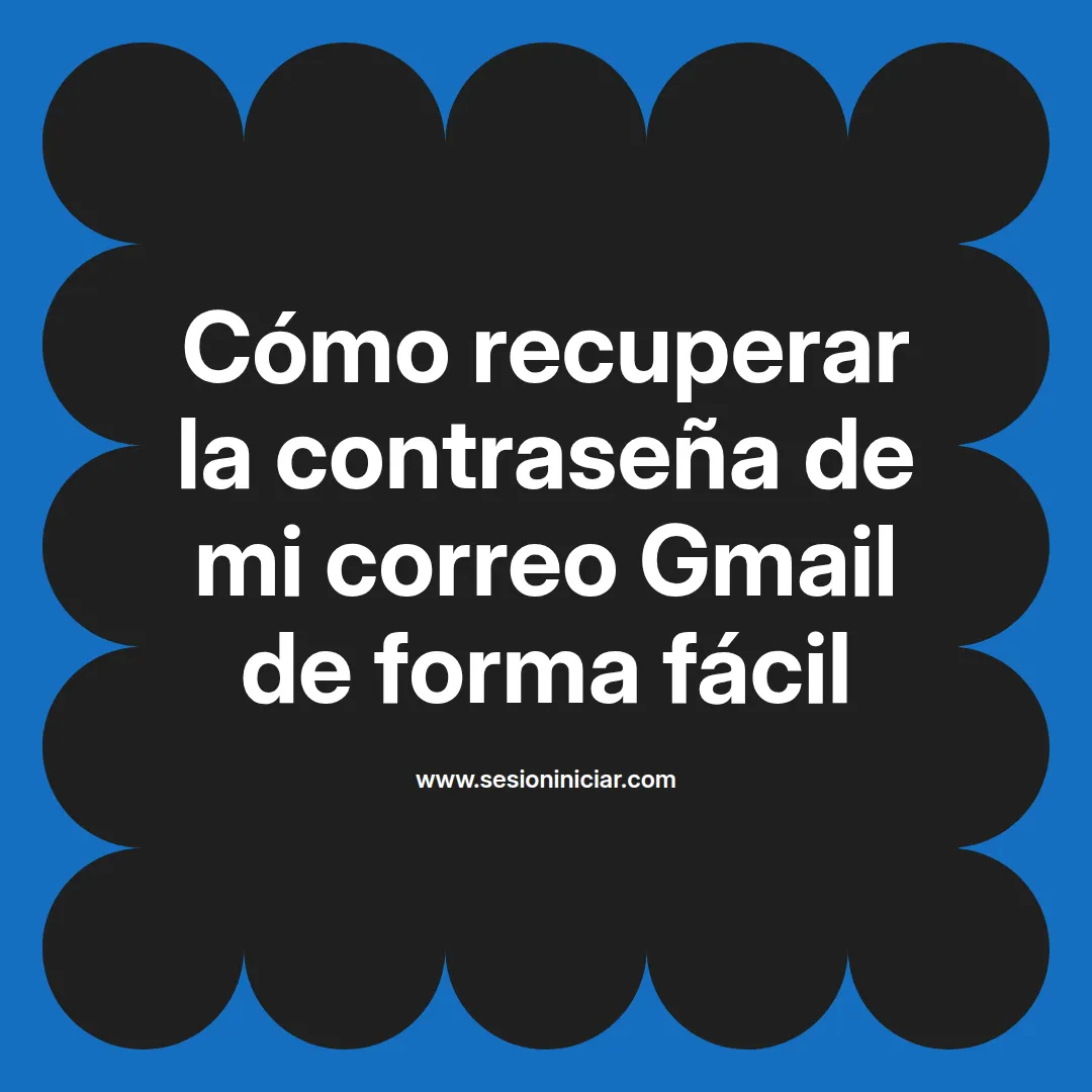 Cómo recuperar la contraseña de mi correo Gmail de forma fácil