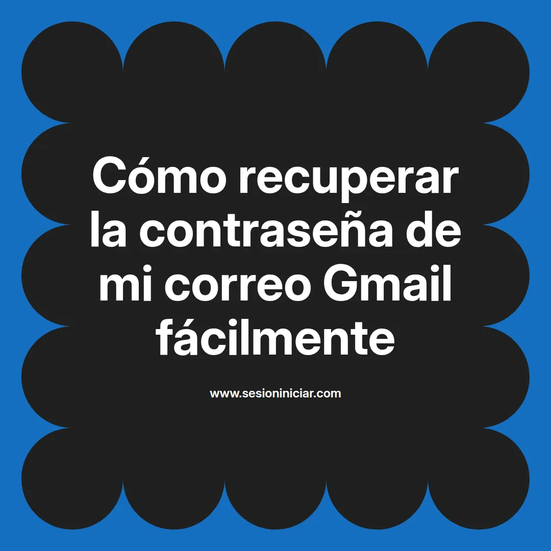 Cómo recuperar la contraseña de mi correo Gmail fácilmente