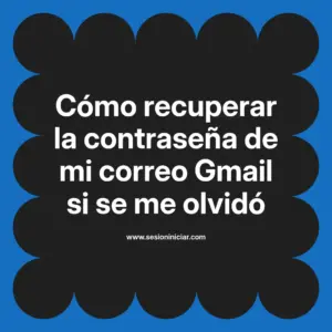 Cómo recuperar la contraseña de mi correo Gmail si se me olvidó
