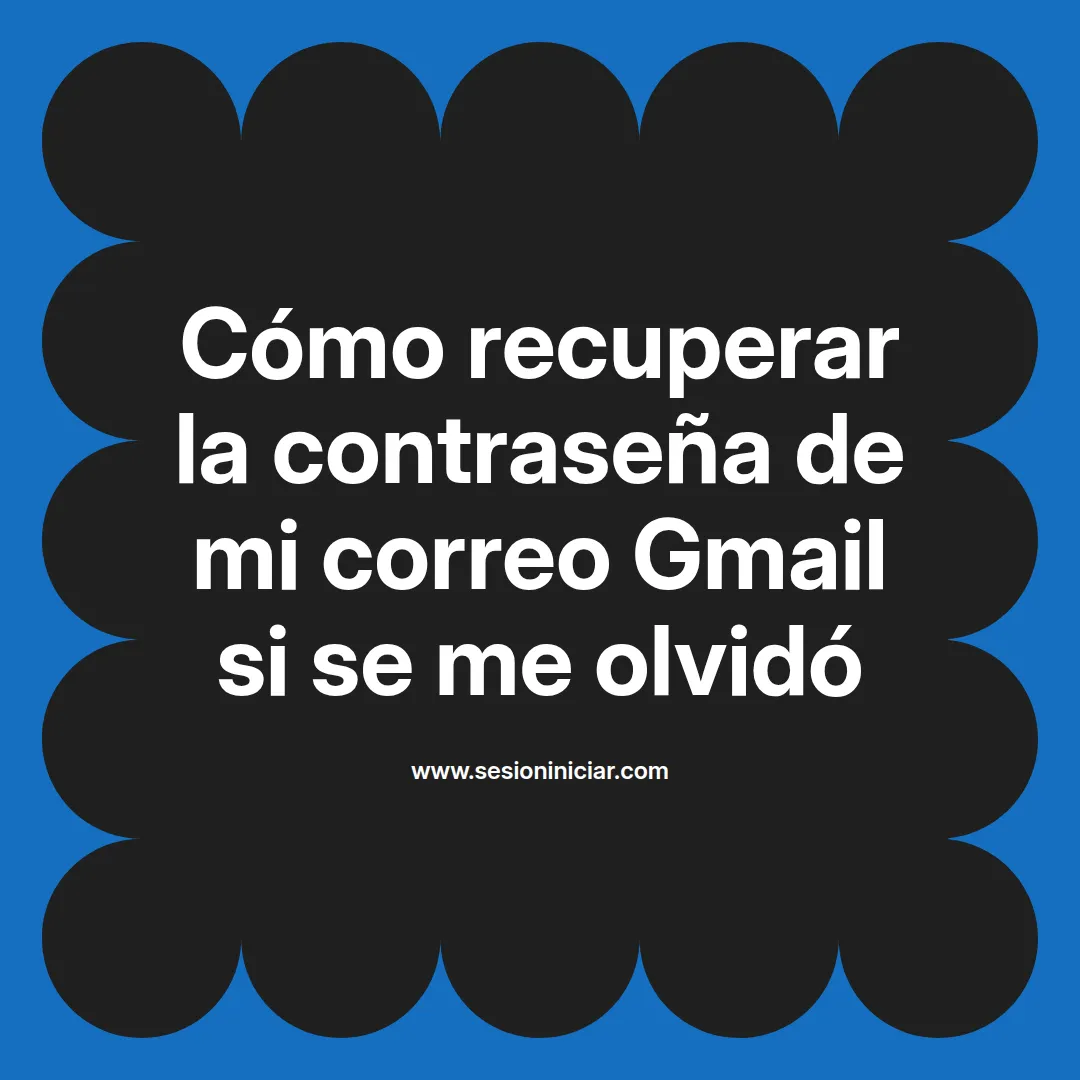 Cómo recuperar la contraseña de mi correo Gmail si se me olvidó