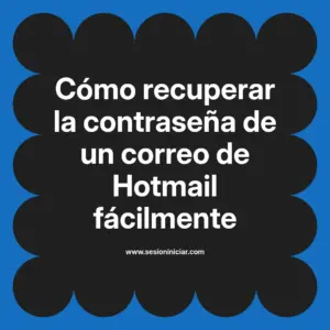 Cómo recuperar la contraseña de un correo de Hotmail fácilmente