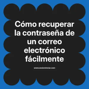 Cómo recuperar la contraseña de un correo electrónico fácilmente