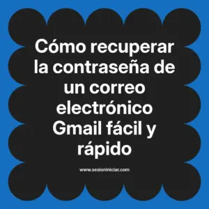 Cómo recuperar la contraseña de un correo electrónico Gmail fácil y rápido