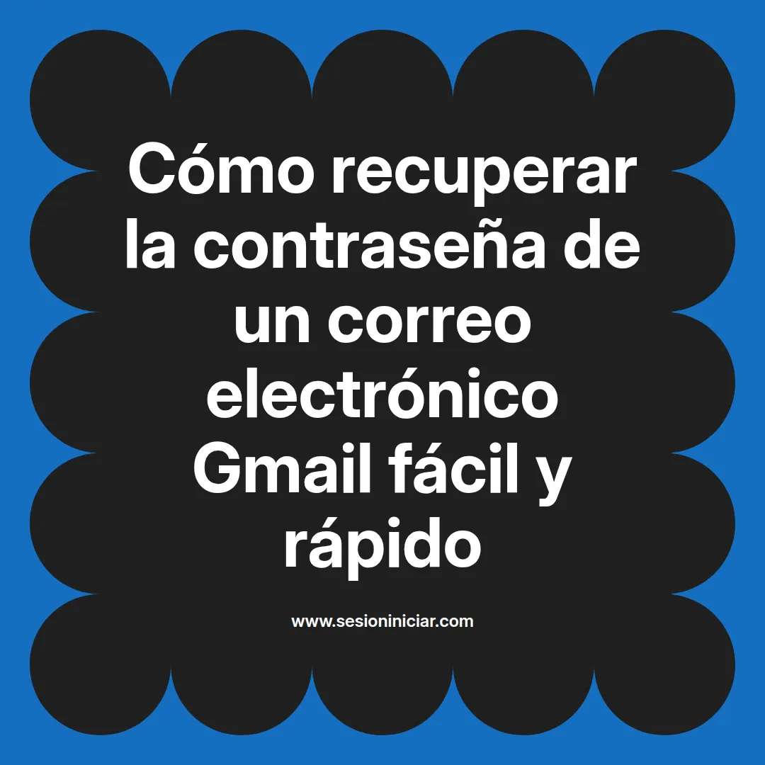 Cómo recuperar la contraseña de un correo electrónico Gmail fácil y rápido