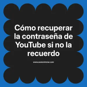 Cómo recuperar la contraseña de YouTube si no la recuerdo