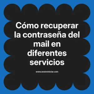 Cómo recuperar la contraseña del mail en diferentes servicios