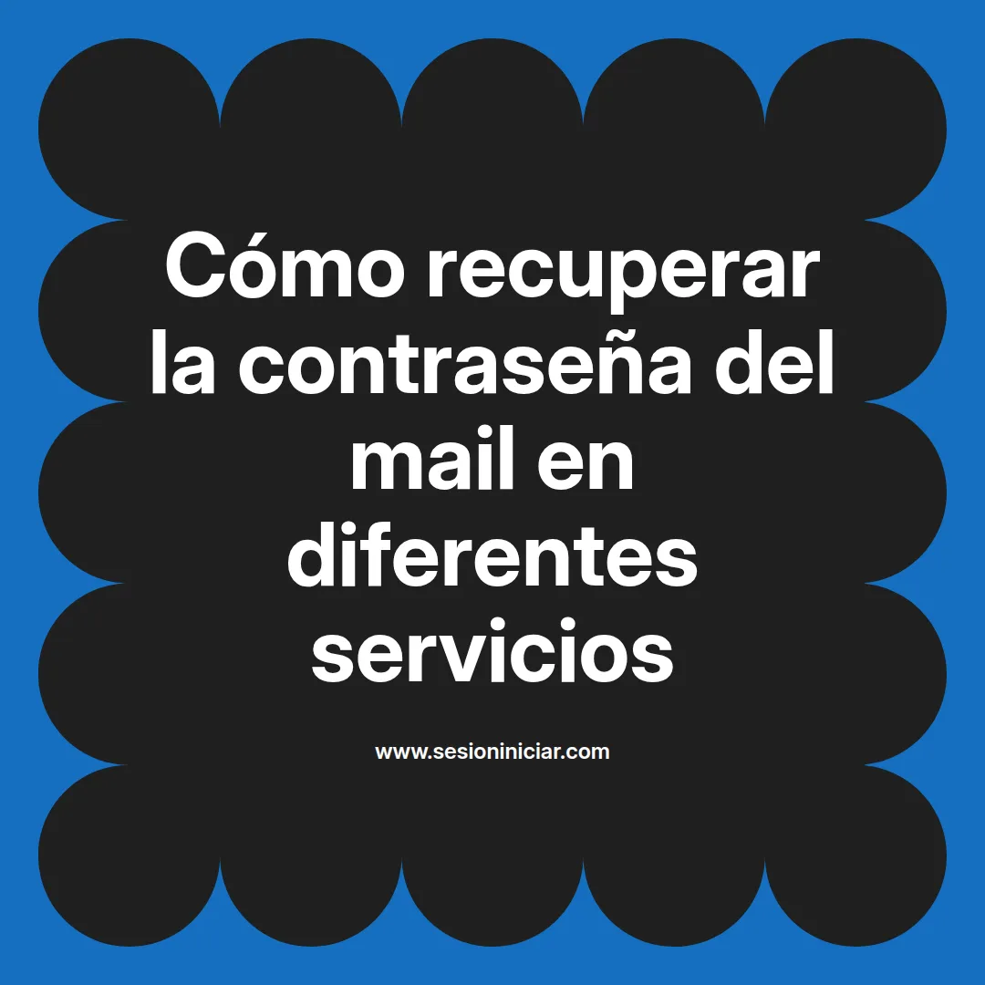 Cómo recuperar la contraseña del mail en diferentes servicios