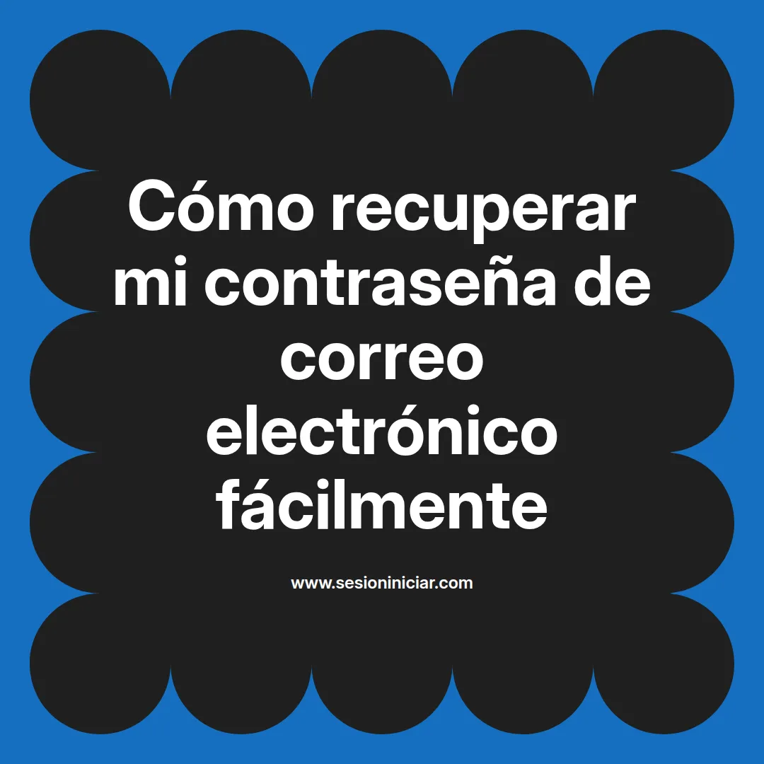 Cómo recuperar mi contraseña de correo electrónico fácilmente