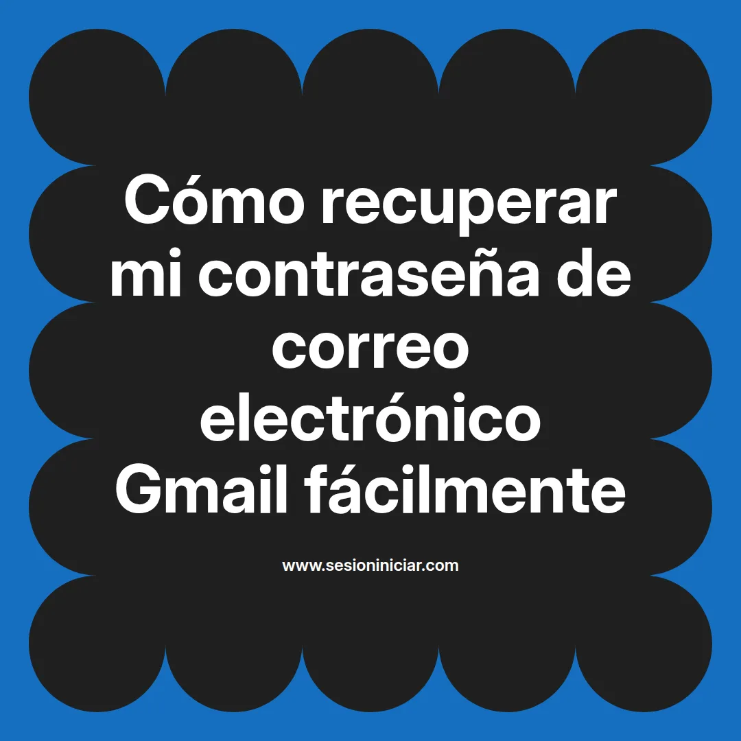Cómo recuperar mi contraseña de correo electrónico Gmail fácilmente