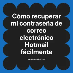 Cómo recuperar mi contraseña de correo electrónico Hotmail fácilmente