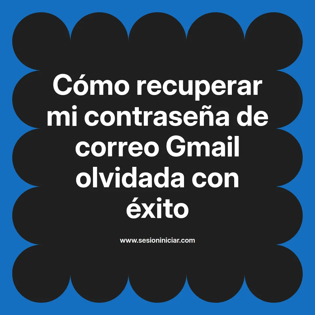 Cómo recuperar mi contraseña de correo Gmail olvidada con éxito
