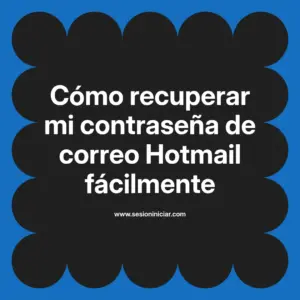 Cómo recuperar mi contraseña de correo Hotmail fácilmente