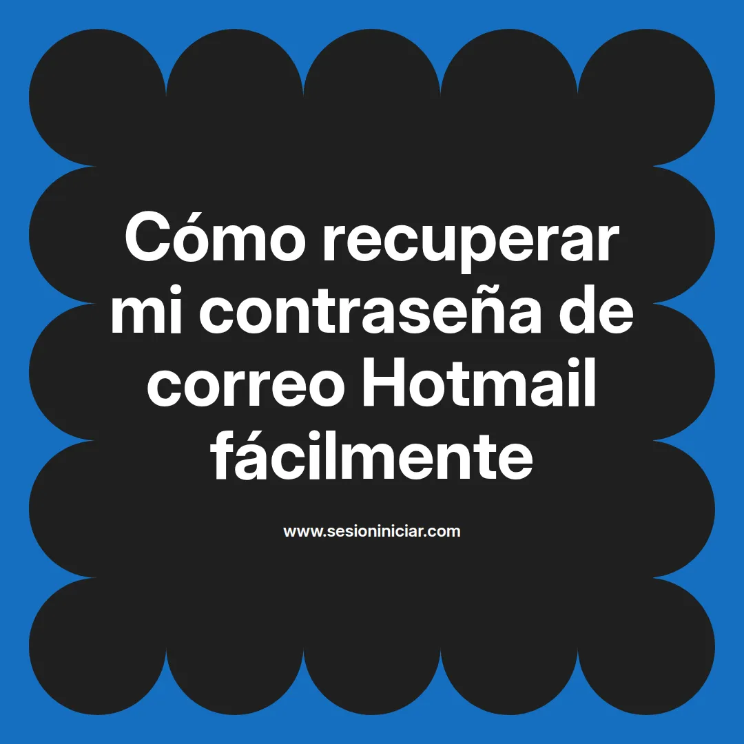 Cómo recuperar mi contraseña de correo Hotmail fácilmente