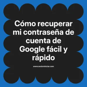 Cómo recuperar mi contraseña de cuenta de Google fácil y rápido