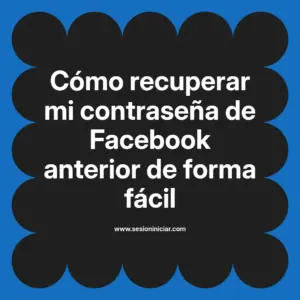 Cómo recuperar mi contraseña de Facebook anterior de forma fácil