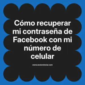Cómo recuperar mi contraseña de Facebook con mi número de celular