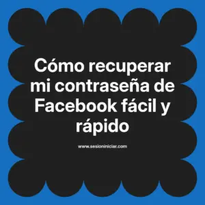 Cómo recuperar mi contraseña de Facebook fácil y rápido