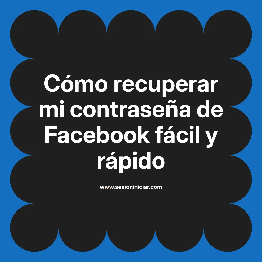 Cómo recuperar mi contraseña de Facebook fácil y rápido