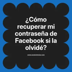 ¿Cómo recuperar mi contraseña de Facebook si la olvidé?