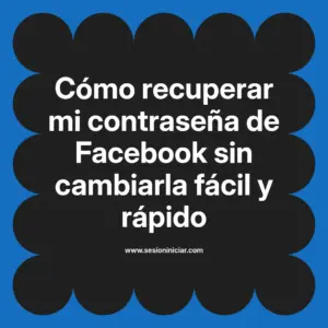 Cómo recuperar mi contraseña de Facebook sin cambiarla fácil y rápido