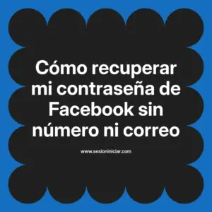 Cómo recuperar mi contraseña de Facebook sin número ni correo