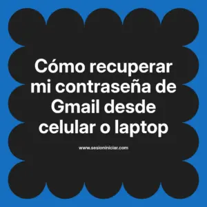 Cómo recuperar mi contraseña de Gmail desde celular o laptop
