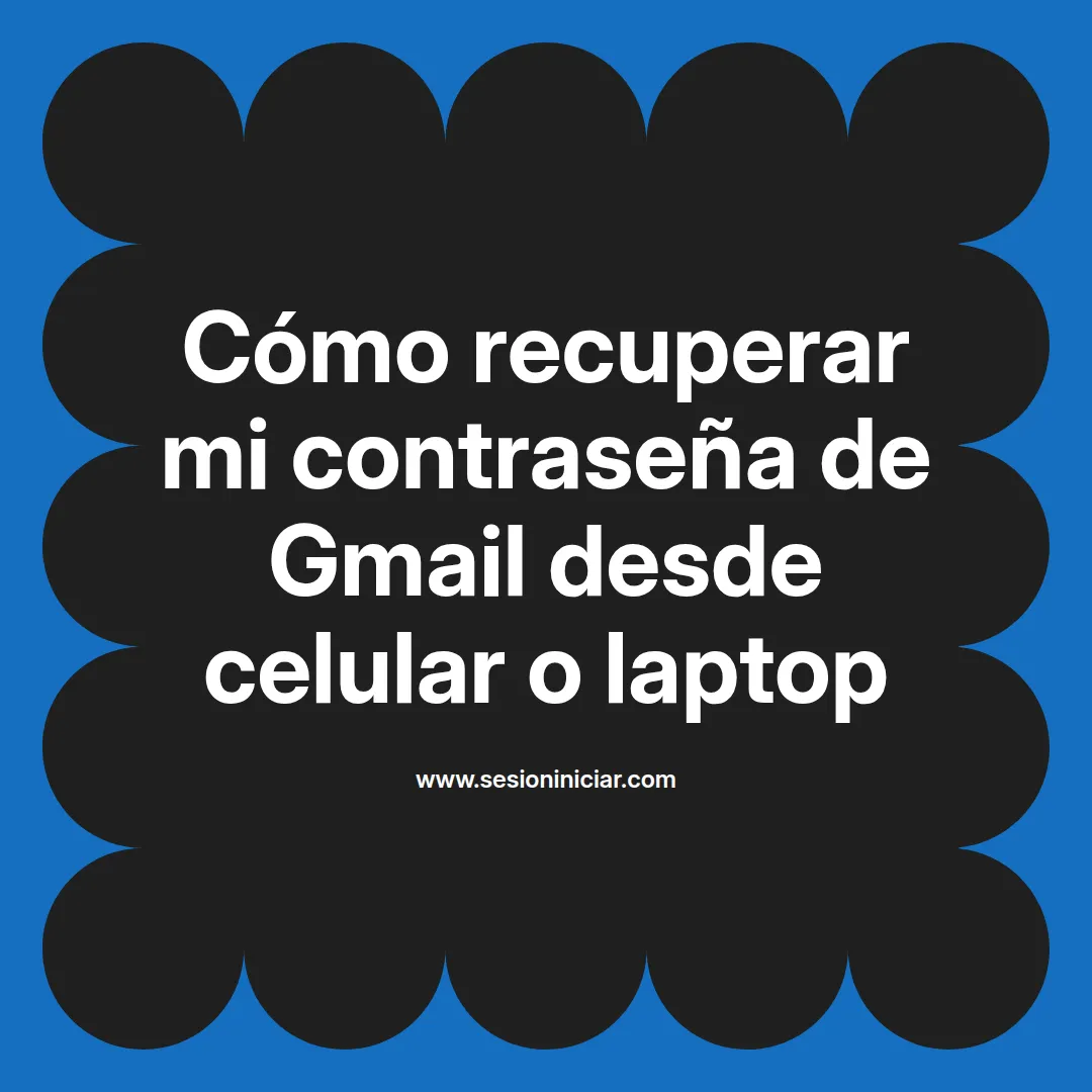 Cómo recuperar mi contraseña de Gmail desde celular o laptop